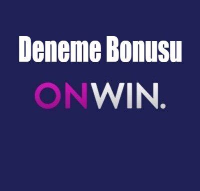 onwin Deneme bonusu